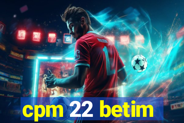 cpm 22 betim